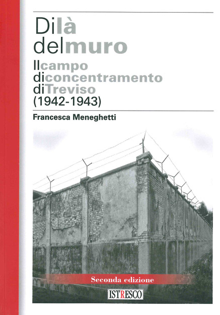 Di là del muro, Il campo di concentramento di Treviso (1942-1943)